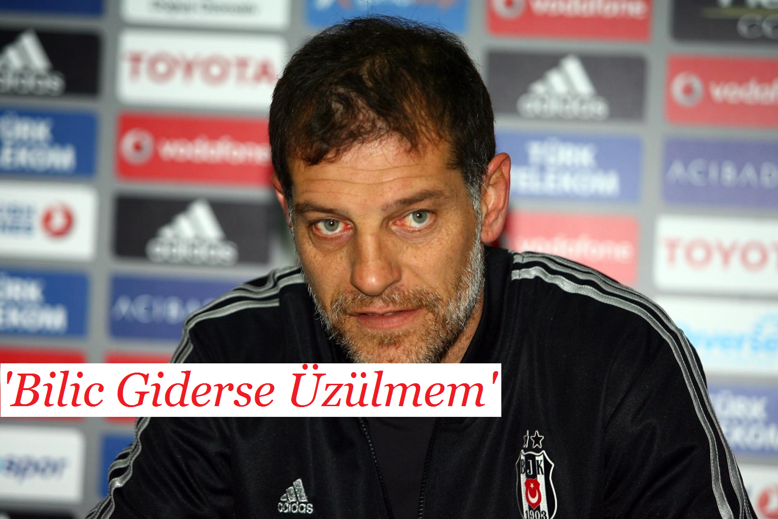 ''Bilic Giderse Üzülmem''